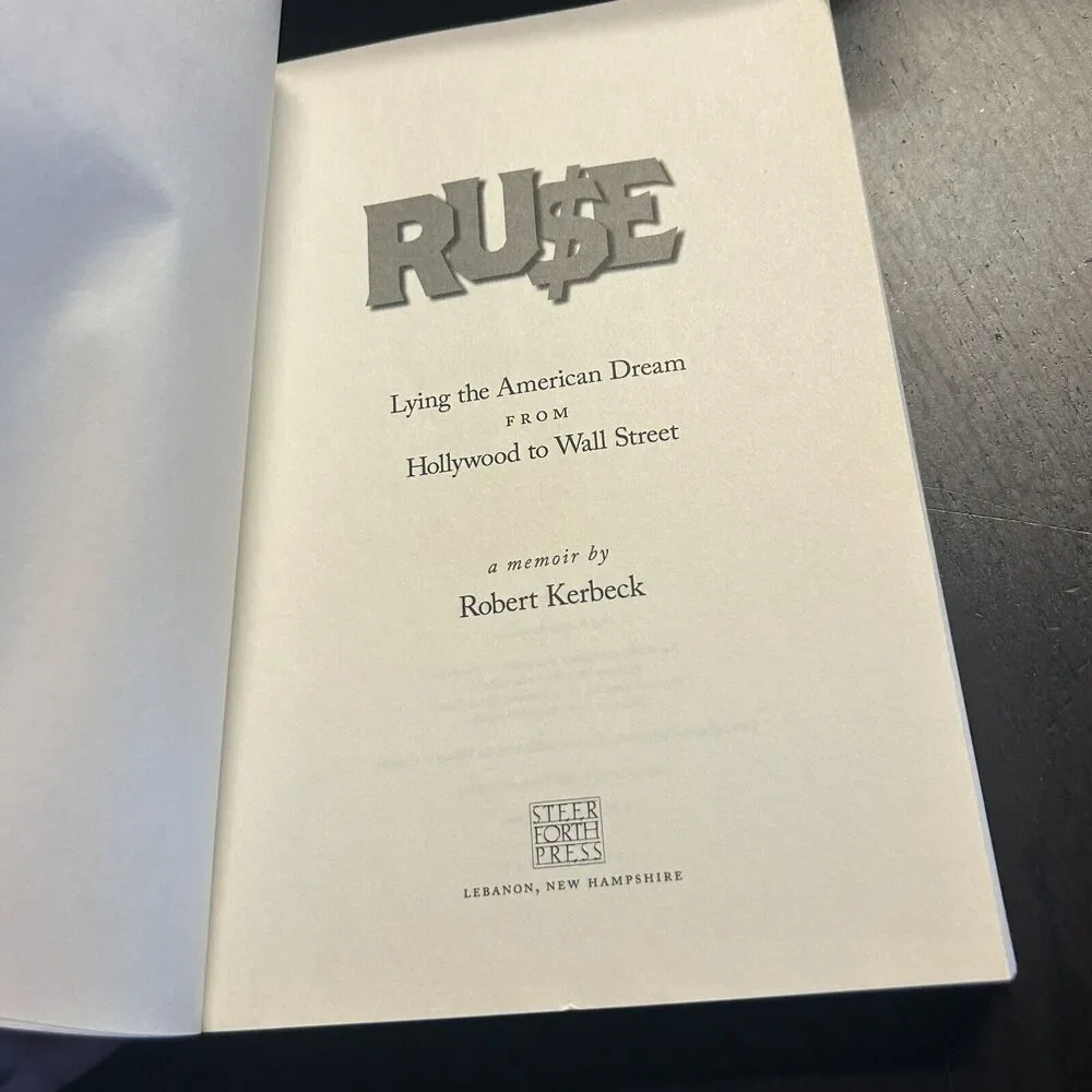 Ruse : Lying the American Dream from Hollywood to Wall Street by Robert Kerbeck